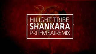 Hilight Tribe - Shankara - Prithvi Sai Remix