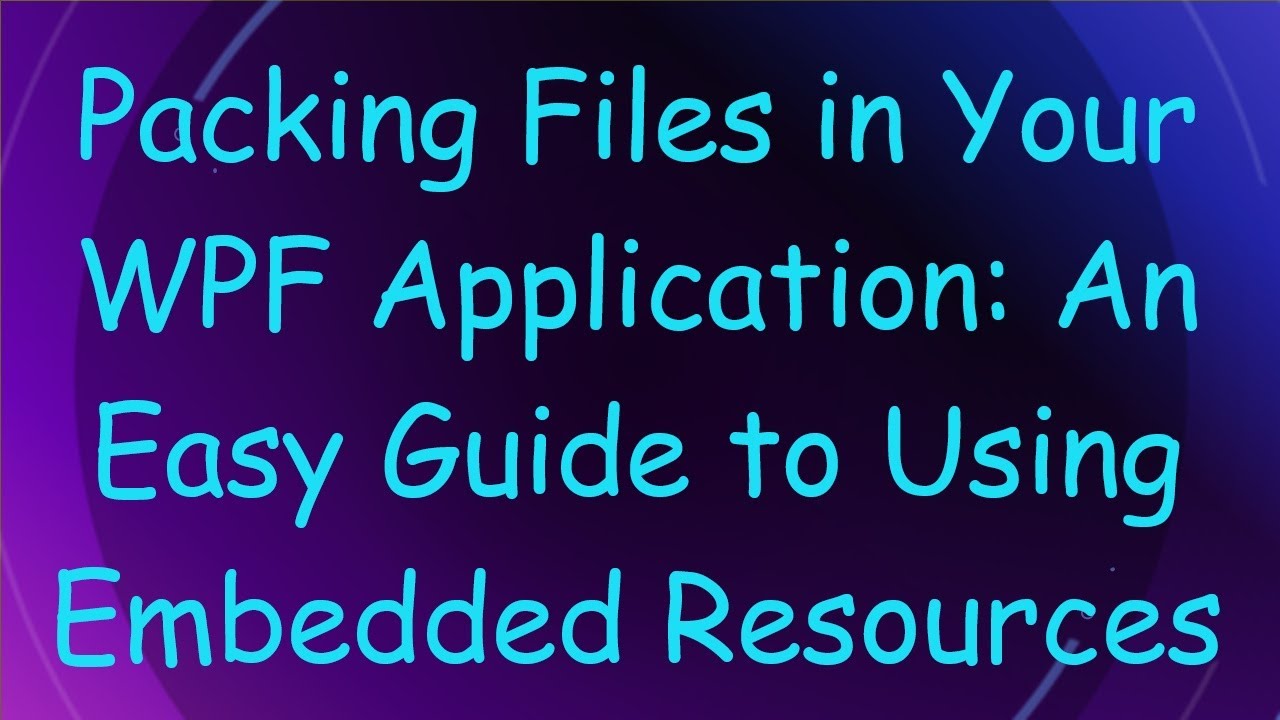 Packing Files in Your WPF Application: An Easy Guide to Using Embedded Resources