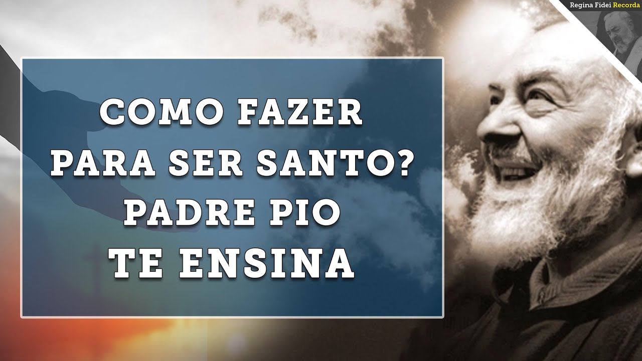 Como Fazer Para Ser Santo Padre Pio Te Ensina YouTube