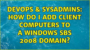 DevOps & SysAdmins: How do I add client computers to a Windows SBS 2008 domain? (3 Solutions!!)