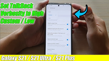 Galaxy S21/Ultra/Plus: How to Set TalkBack Verbosity to High / Custom / Low