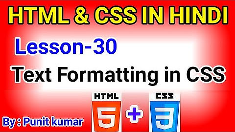 Learn Free XHTML And CSS in Hindi Lesson-30  Text Formatting  css Electronics project By Punit Kumar