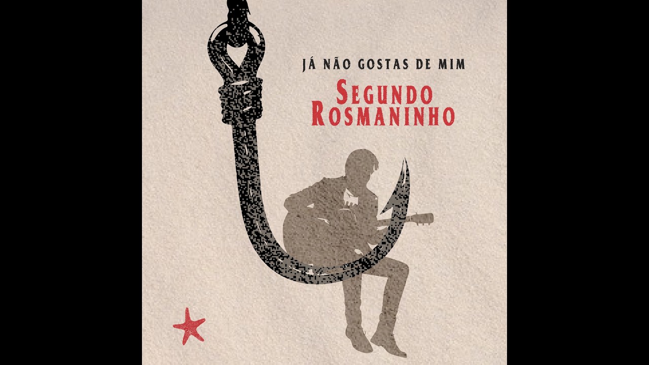 SEGUNDO ROSMANINHO - JÁ NÃO GOSTAS DE MIM