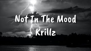 Krillz - Not In The Mood [Lyrics]