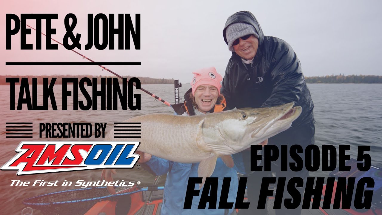 Pete and John Talk Fishing: Fall Fishing 