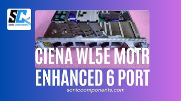 Ciena WL5e MOTR Enhanced 6-Port Transponder | High-Speed Optical Networking | Sonic Components