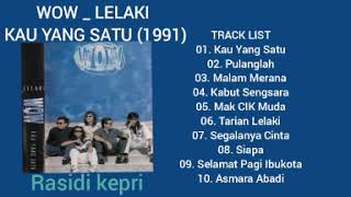 WOW _ LELAKI KAU YANG SATU (1991) _ FULL ALBUM