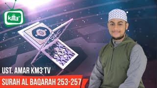 SURAH AL-BAQARAH 253-257 | UST. AMAR | KM3 TV OFFICIAL