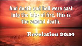 Revelation 20:14: And death and hell were cast into the lake of fire...
