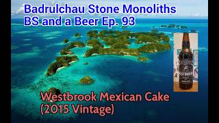 🪨 Badrulchau Stone Monoliths & Westbrook Mexican Cake (2015) 🍺