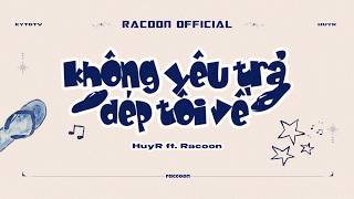 Không Yêu Trả Dép Tôi Về Huyr Version Racoon Official Lyrics Video