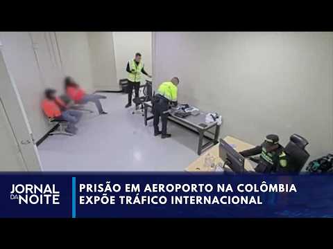 Airport arrest in Colombia exposes international drug trafficking scheme | Jornal da Noite