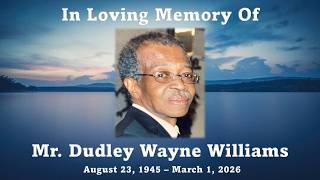 Mr.Dudley Wayne Williams - Celebration of Life