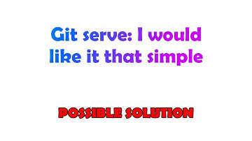 Git serve: I would like it that simple