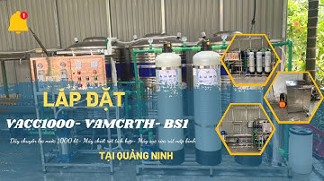 Lắp đặt Dây chuyền lọc nước 1000 lít VACC1000- Máy chiết rót cho anh Nghị tại Quảng Ninh