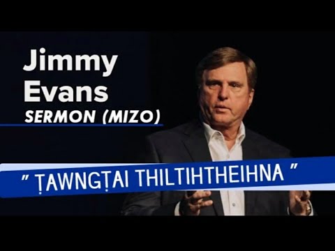 Tawngtai thiltih theihna Jimmy Evans Mizo Sermon