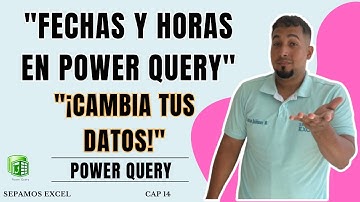 Cómo Usar la Columna Fecha y Hora para Transformar Datos en Power Query Cap 14 #excelsepamos