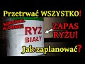 Jak zaplanować zapasy ryżu? - Ile ryżu na miesiąc? - ZAPASY na trudne czasy!