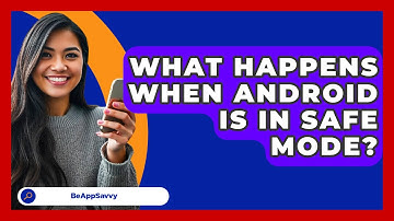 What Happens When Android Is In Safe Mode? - Be App Savvy
