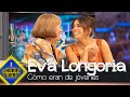 Carmen Maura y Eva Longoria confiesan cómo eran de jóvenes - El Hormiguero