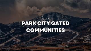 Best Gated Communities in Park City (2026): Luxury, Privacy & Where to Buy