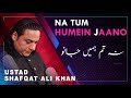 Na Tum Humein Jano Na Hum Tumhain Jane Ustad Shafqat Ali Khan Latest 2021 DAAC mp3