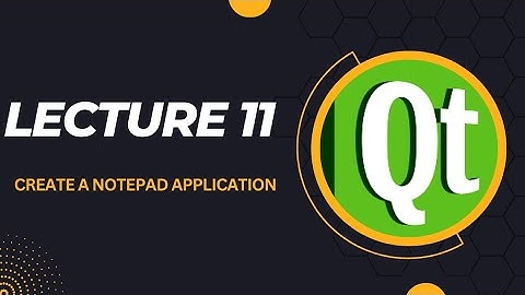 | Create a Notepad Application using Qt| Lecture 11 | Coding with crp|