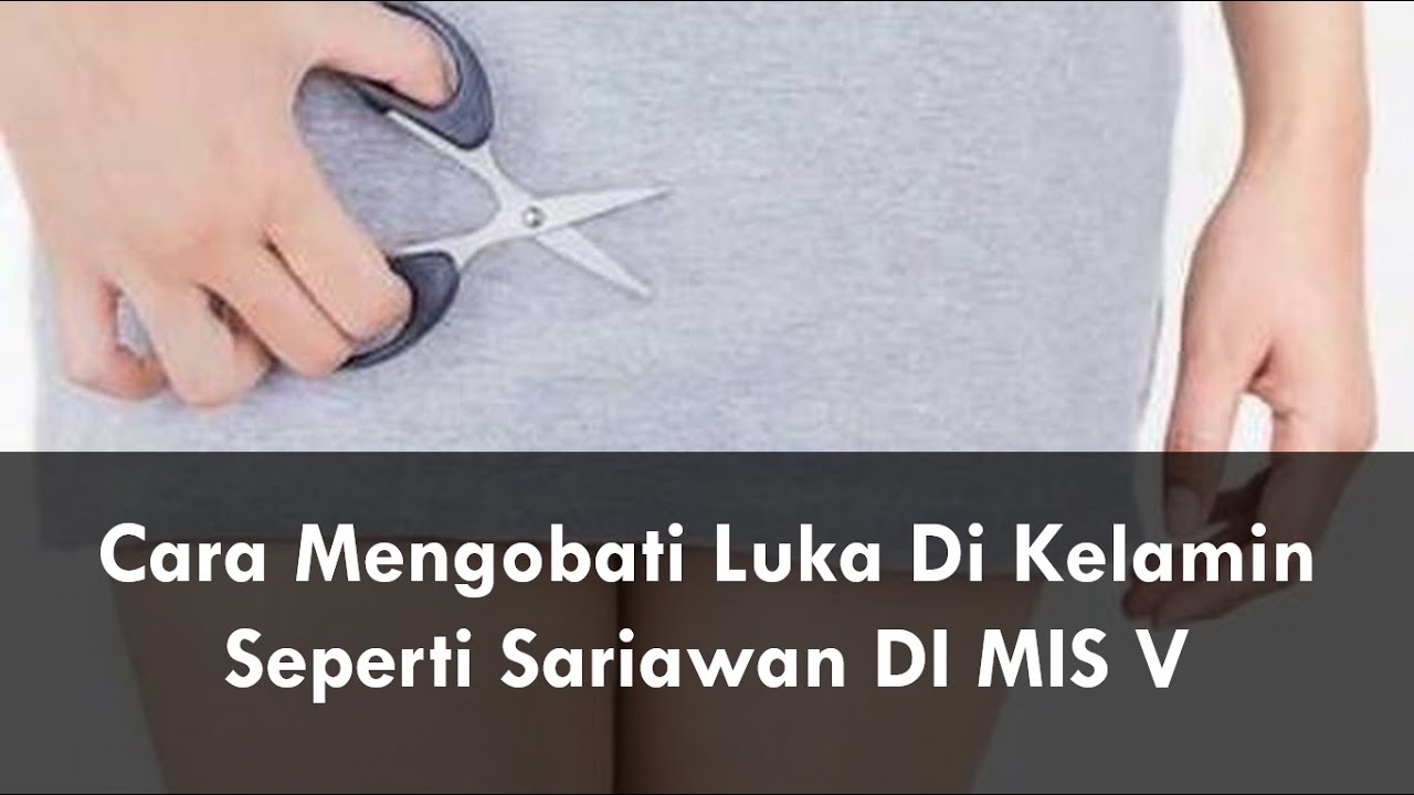 Cara Mengobati Luka Di Kelamin Seperti Sariawan DI MIS V
