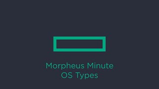 HPE Morpheus Minute: OS Types