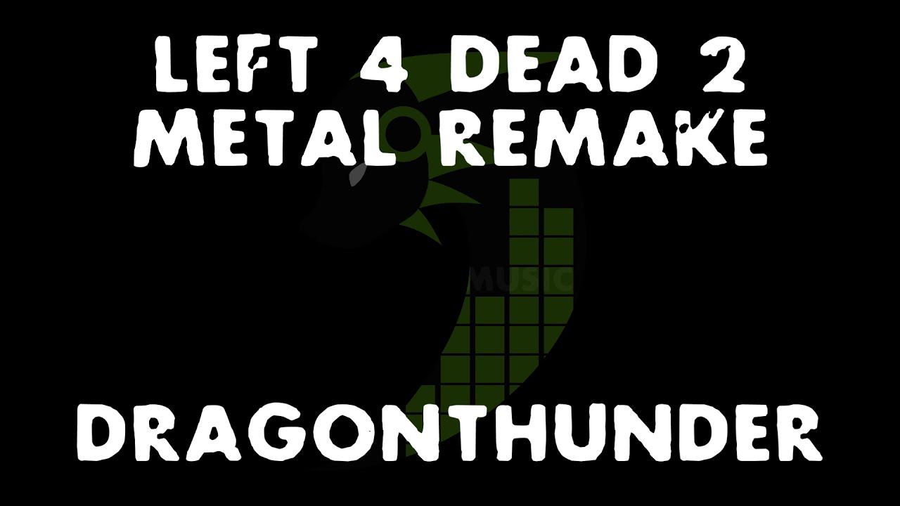 Dragonthunder - Left 4 Dead's Horde Music Remake