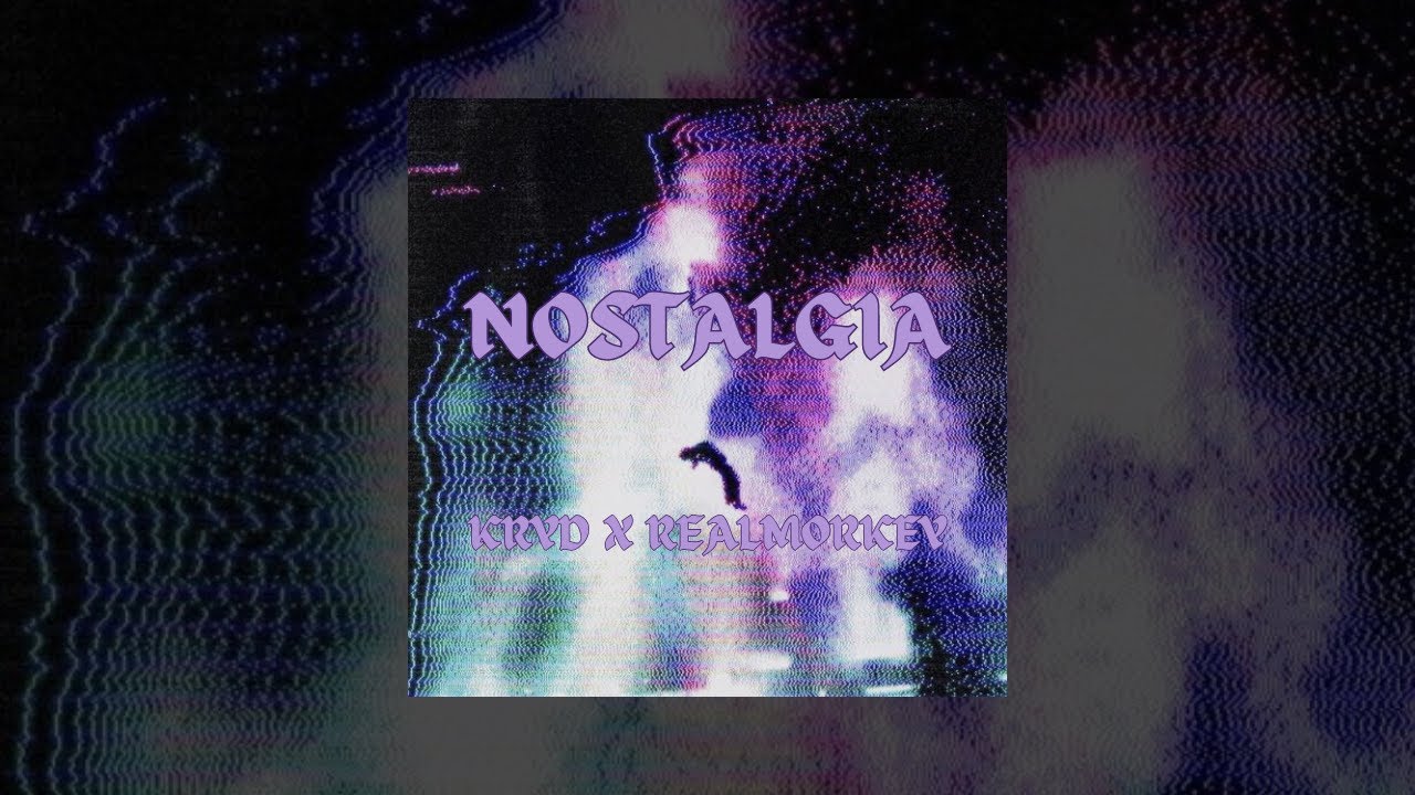 Nostalgia - Kryd w/ RealMorkey