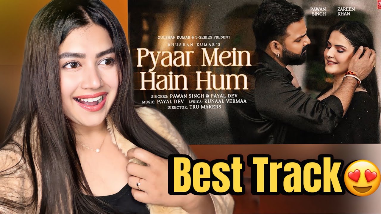Pyaar Mein Hain Hum (Video Song): Pawan Singh | Zareen Khan | Payal Dev | Kunaal Vermaa | Bhushan K