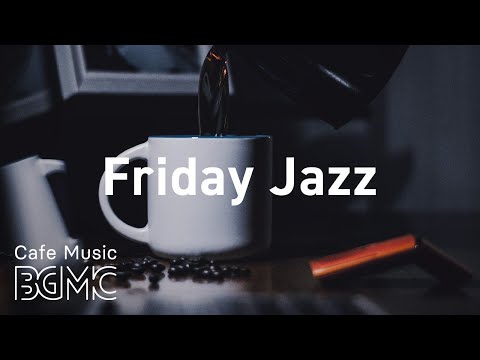 Friday Jazz: Beautiful Piano Instrumental Jazz - Background Music to Concentrate, Calm, Relax