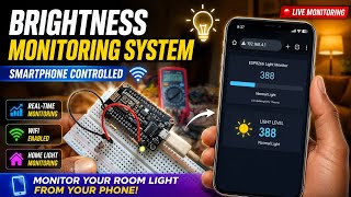 ESP8266 Brightness Monitoring System | Smartphone Controlled Light Monitor 🔥