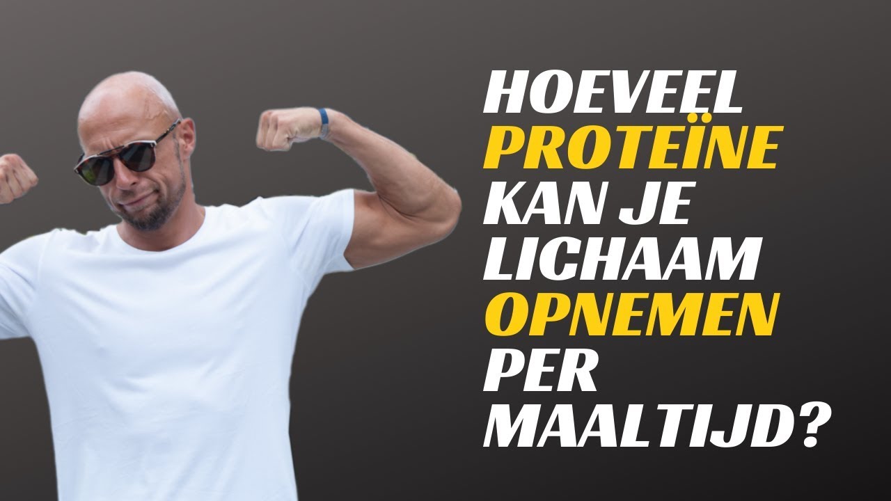 Hoeveel Proteïne Kan Je Lichaam Opnemen Per Maaltijd? - Youtube