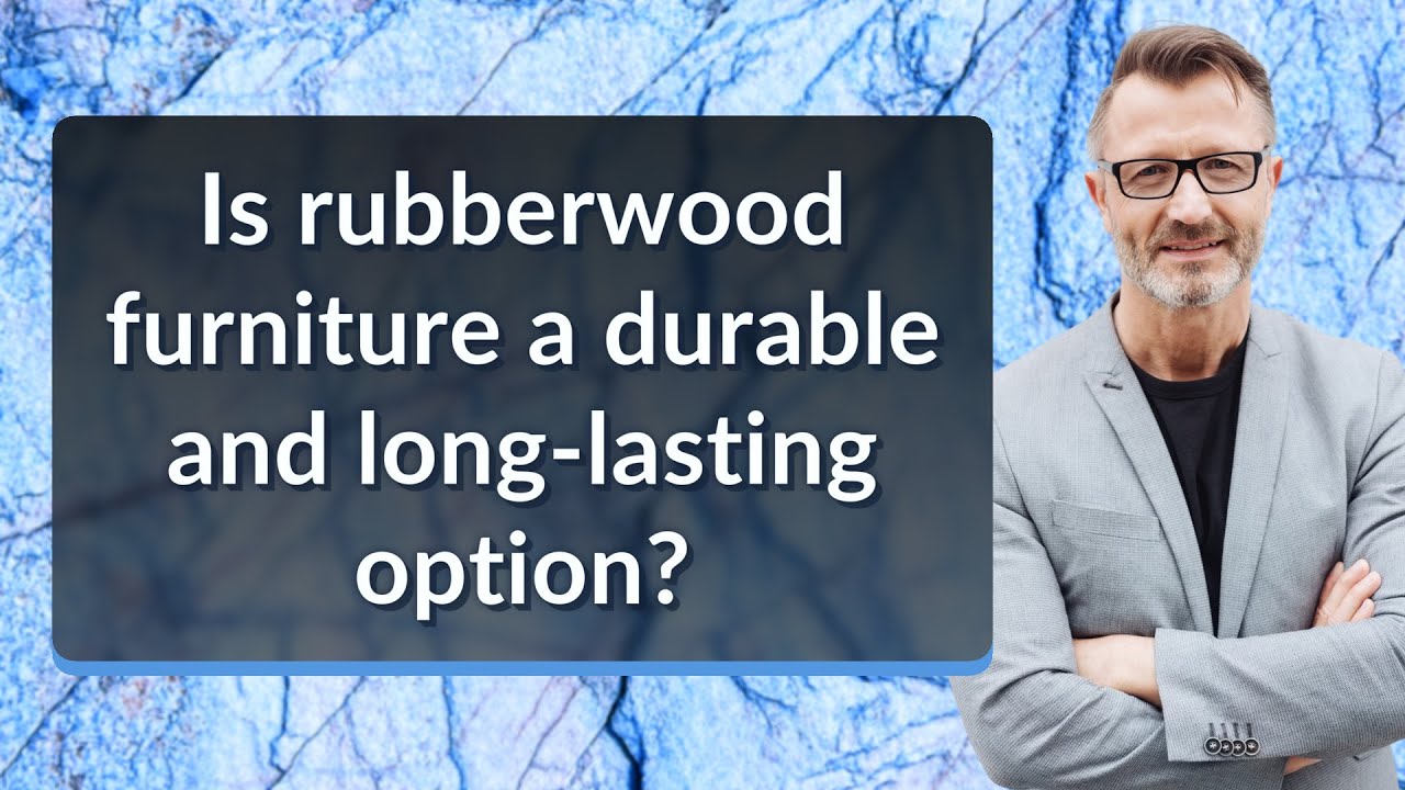 Is rubberwood furniture a durable and longlasting option? YouTube