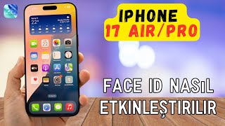 Iphone 17 Air, Pro Ios 26Da Face Id Nasıl Etkinleştirilir Yüz Kilidi