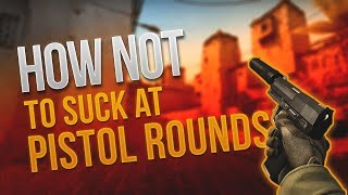CS:GO - HOW NOT to Suck at Pistol Rounds