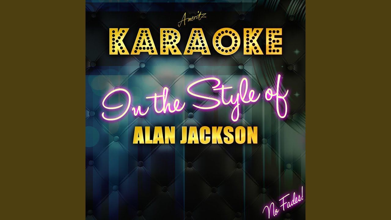 Someday (In the Style of Alan Jackson) (Karaoke Version) YouTube