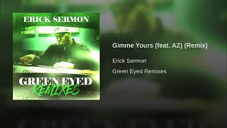 Erick Sermon - Gimme Yours Ft. AZ (Remix)