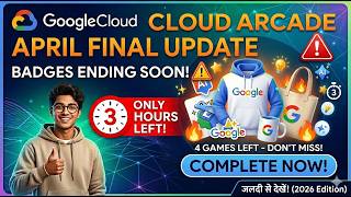 Google Cloud Arcade April FINAL Update ⚠️ | Only few Hours Left — Complete Now!