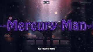 Sickick - Mercury Man (Fleyhm X Rcd Remix)