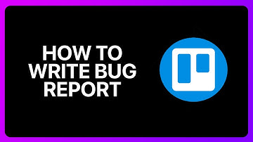How To Write Bug Report In Trello Tutorial