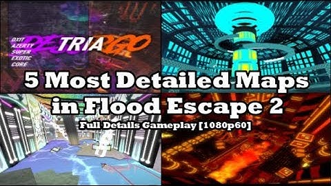5 Most Detailed Maps in Flood Escape 2 | Full Details Gameplay [1080p + 60 FPS]