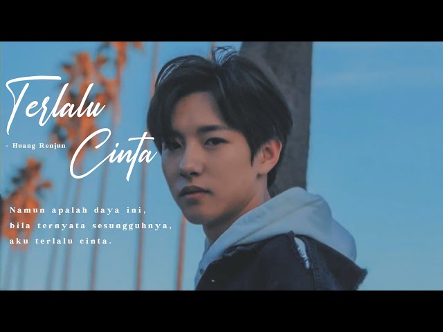 [FMV] Terlalu Cinta – Huang Renjun class=