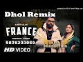 France dhol remix ver 2 amrit maan kaka production latest punjabi songs 2021