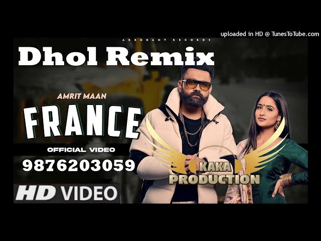 France Dhol Remix Ver 2 Amrit Maan KAKA PRODUCTION Latest Punjabi Songs 2021 class=