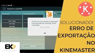 RESOLVIDO! Solucionando o ERRO DE EXPORTAÇÃO NO KINEMASTER!