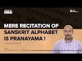 Mere recitation of sanskrit alphabet is pranayama  sampadananda mishra