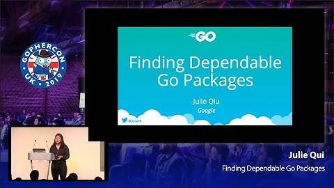 GopherCon UK 2019: Julie Qiu - Finding Dependable Go Packages